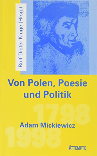 Von Polen, Poesie und Politik. Adam Mickiewicz 1798 - 1998 von Attempto